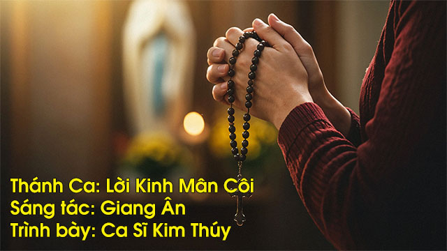 Thánh Ca: Lời Kinh Mân Côi - Sáng tác: Giang Ân - Trình bày: Ca Sĩ Kim Thúy